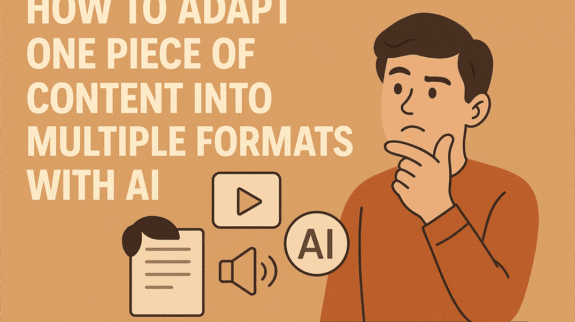 How to adapt one piece of content into multiple formats with AI