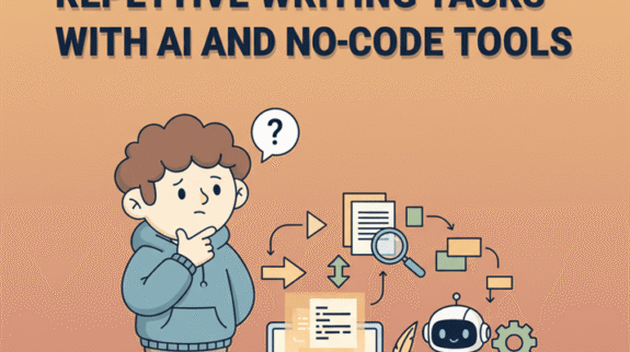 How to automate repetitive writing tasks with AI and no-code tools How to automate repetitive writing tasks with AI and no-code tools