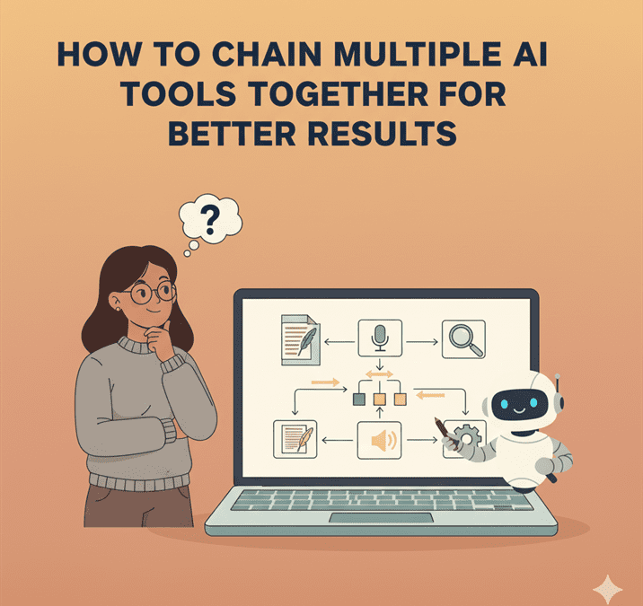 How to chain multiple AI tools together for better results