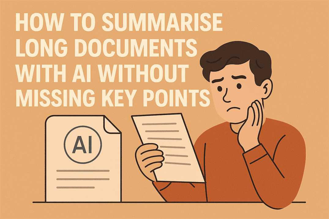 How to summarise long documents with AI without missing key points How to summarise long documents with AI without missing key points