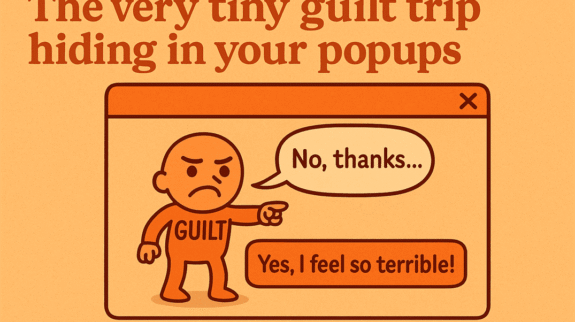 the very tiny guilt trip hiding in your popups