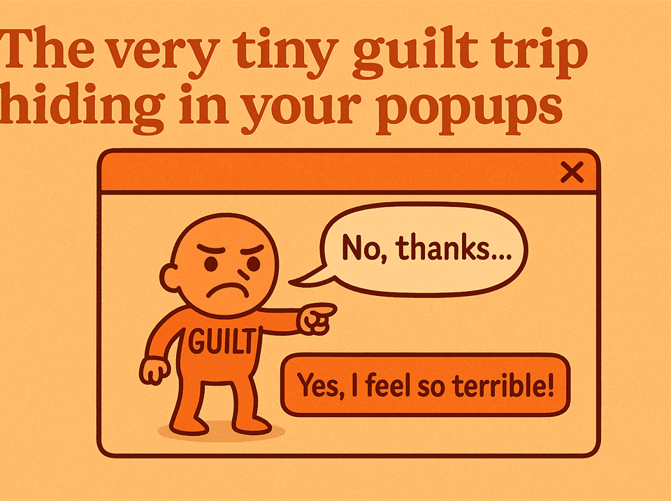 the very tiny guilt trip hiding in your popups