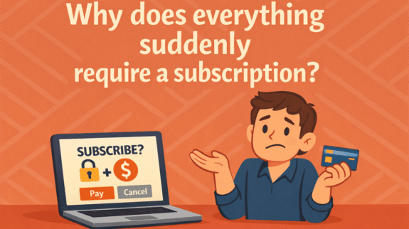 why everything suddenly requires a subscription