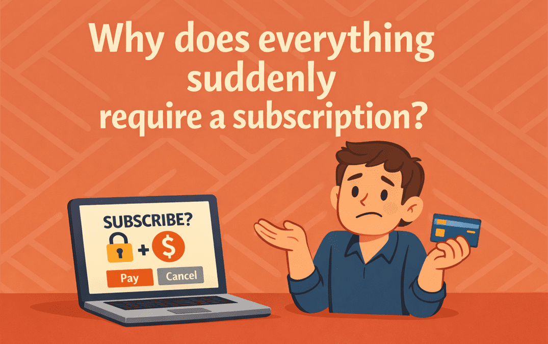 why everything suddenly requires a subscription
