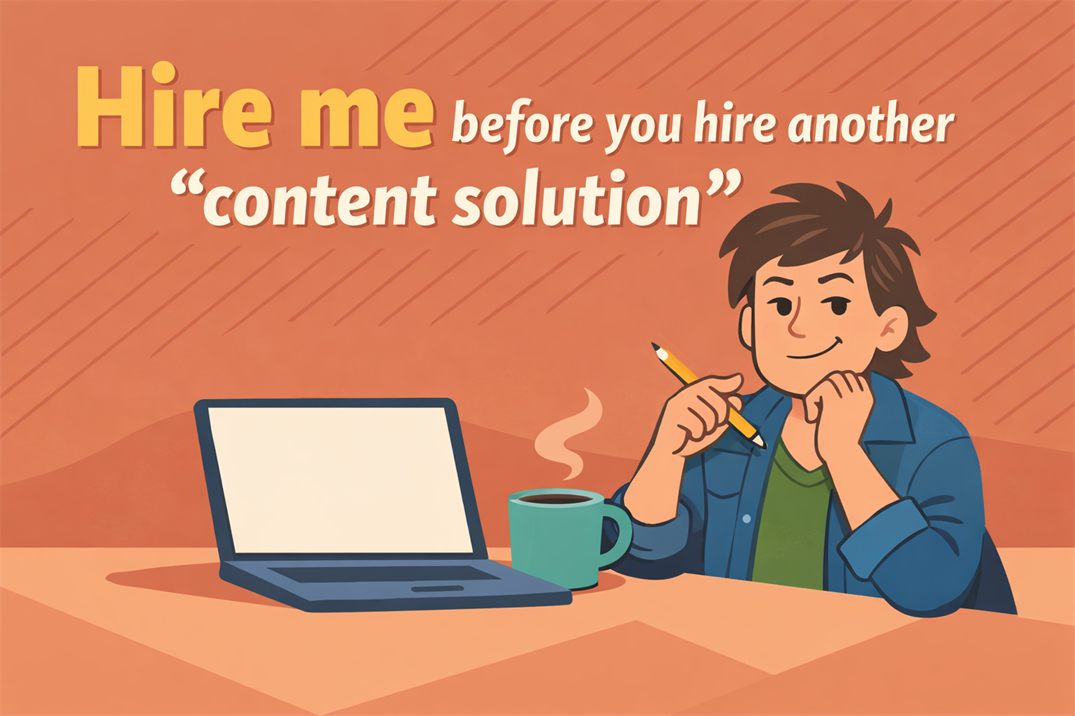 hire me before you hire another “content solution” hire me before you hire another “content solution”