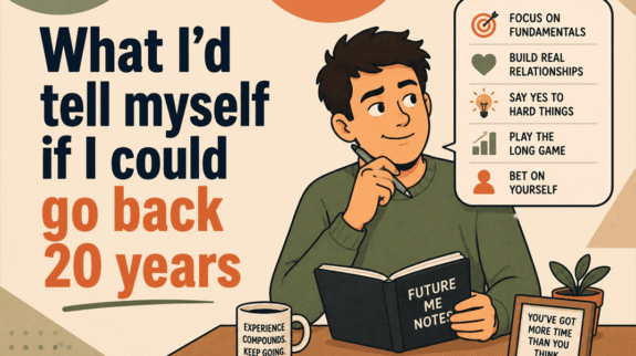 what i'd tell myself if i could go back 20 years what i'd tell myself if i could go back 20 years