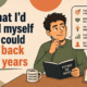 what i'd tell myself if i could go back 20 years