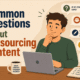 common questions about outsourcing content common questions about outsourcing content